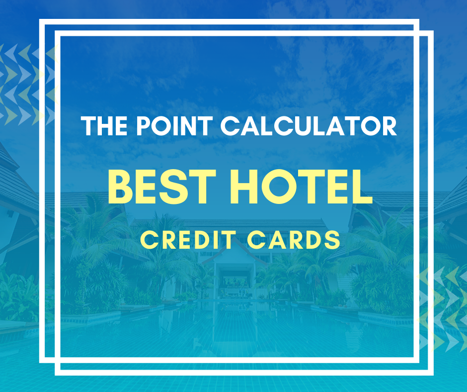 Best Hotel Credit Cards - Calculate Rewards & Compare